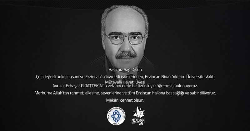 Vakfmz Mtevelli Heyeti yesi Avukat Erhayat FIRATTEKN vefat etmitir. Merhuma Allah''tan rahmet, kederli ailesine basal ve sabr diliyoruz. Mekn Cennet Olsun.